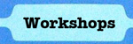 Workshops